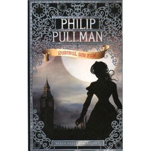 Rubinul din fum - Philip Pullman