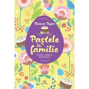 Pastele in familie - Bianca Bujor