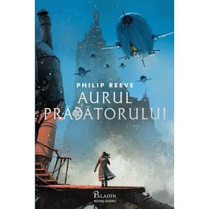 Aurul pradatorului - Philip Reeve