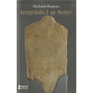 Asteptandu-l pe Menhir - Michaela Rosioru