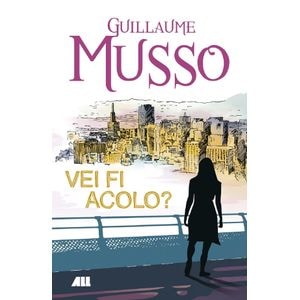 Vei fi acolo? - Guillaume Musso