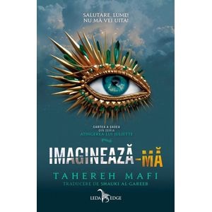 Imagineaza-ma. Seria Atingerea lui Juliette Vol.6 - Tahereh Mafi