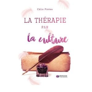 Terapia prin cultura. La Therapie par la culture - Calin Pintea