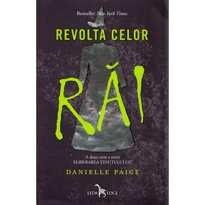 Revolta celor rai. Seria Eliberarea tinutului Oz. Vol.2 - Danielle Paige