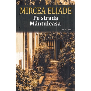 Pe strada Mantuleasa - Mircea Eliade