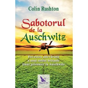 Sabotorul de la Auschwitz - Colin Rushton