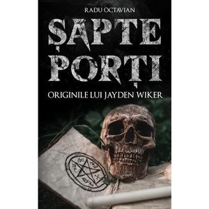 Sapte porti. Originile lui Jayden Wiker - Radu Octavian