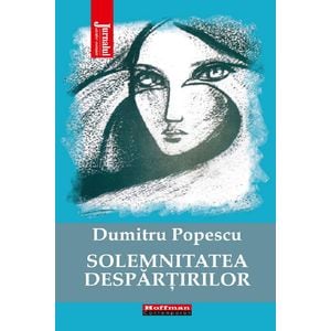 Solemnitatea despartirilor - Dumitru Popescu