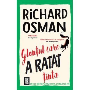 Glontul care a ratat tinta - Richard Osman