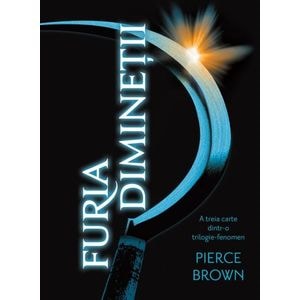 Furia diminetii - Pierce Brown
