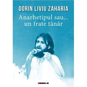 Anarhetipul sau... un frate tanar - Dorin Liviu Zaharia