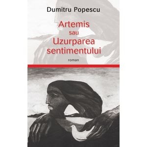 Artemis sau uzurparea sentimentului - Dumitru Popescu
