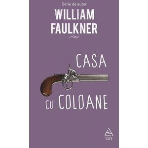 Casa cu coloane - William Faulkner