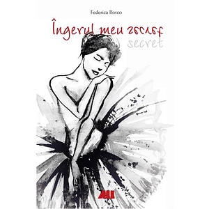 Ingerul meu secret - Federica Bosco