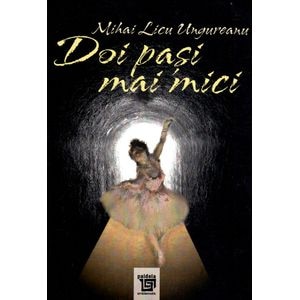 Doi pasi mai mici - Mihai Licu Ungureanu