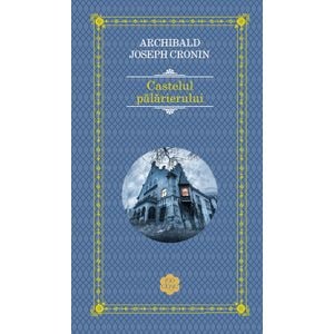 Castelul palarierului - A.J. Cronin