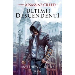 Assassin&#146;s Creed. Ultimii descendenti - Matthew J. Kirby