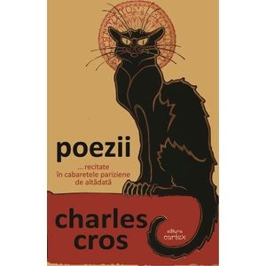 Poezii...recitate in cabaretele pariziene de altadata - Charles Cros