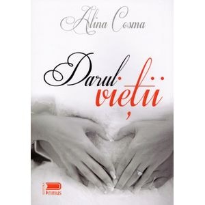 Darul vietii - Alina Cosma
