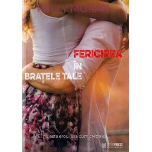 Fericirea in bratele tale - Kelly Moran