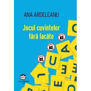 Jocul cuvintelor fara lacate - Ana Ardeleanu