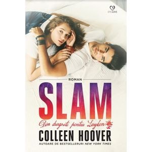 Slam. Din dragoste pentru Layken - Colleen Hoover