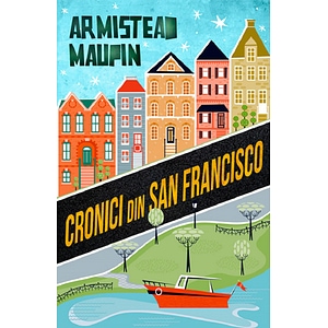 Cronici din San Francisco - Armistead Maupin