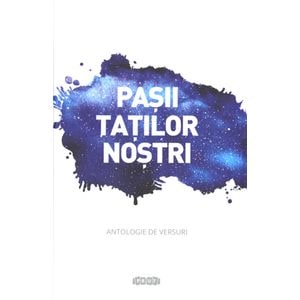 Pasii tatilor nostri. Antologie de versuri - Autor Anonim