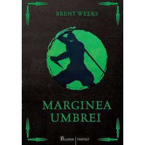 Marginea umbrei - Brent Weeks