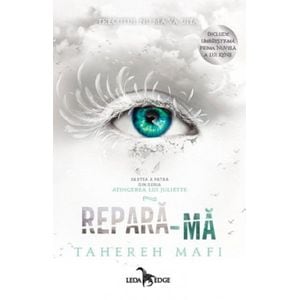 Repara-ma. Seria Atingerea lui Juliette Vol.4 - Tahereh Mafi