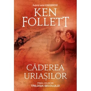 Caderea uriasilor - Ken Follett