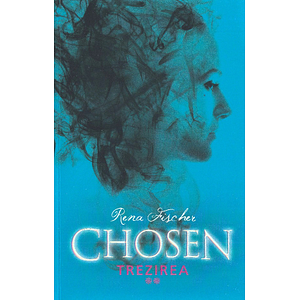 Chosen. Trezirea - Rena Fischer