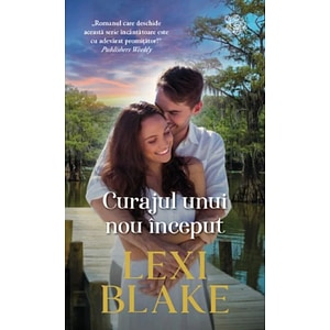 Curajul unui nou inceput - Lexi Blake