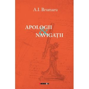 Apologii si navigatii - A.I. Brumaru