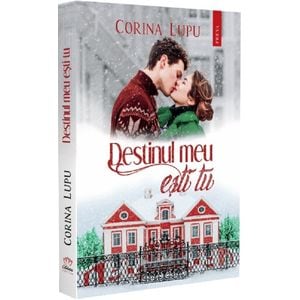Destinul meu esti tu - Corina Lupu