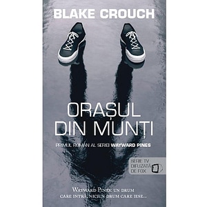 Orasul din munti - Blake Crouch