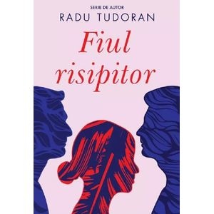 Fiul risipitor - Radu Tudoran