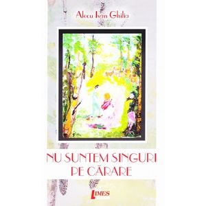 Nu suntem singuri pe carare - Alecu Ivan Ghilia