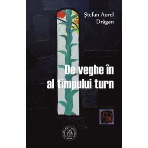 De veghe in al timpului turn - Stefan Aurel Dragan