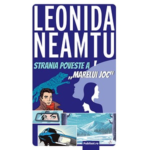 Strania poveste a Marelui joc - Leonida Neamtu