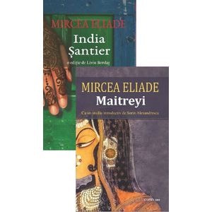 Pachet 2 carti: India. Santier + Maitreyi - Mircea Eliade