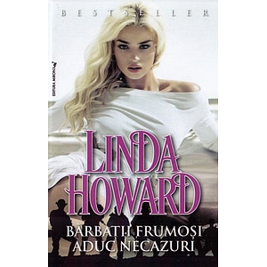 Barbatii frumosi aduc necazuri - Linda Howard