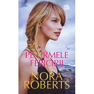 Pe urmele fericirii - Nora Roberts