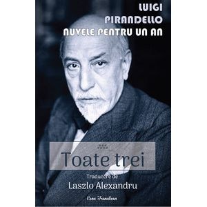 Nuvele pentru un an Vol.7: Toate trei - Luigi Pirandello