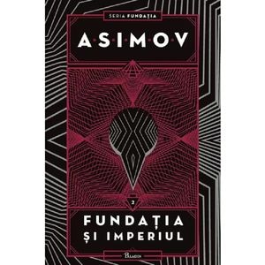 Fundatia si imperiul. Seria Fundatia Vol.2 - Isaac Asimov