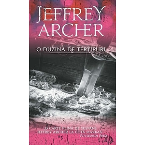O duzina de tertipuri ed.2016 - Jeffrey Archer