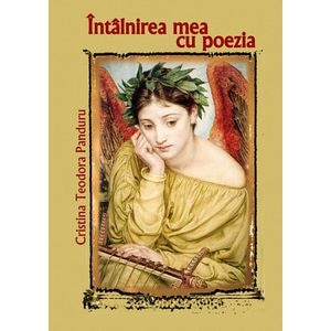 Intalnirea mea cu poezia - Cristina Teodora Panduru