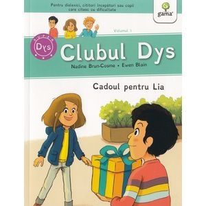 Clubul Dys. Cadoul pentru Lia - Nadine Brun-Cosme