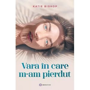 Vara in care m-am pierdut - Katie Bishop