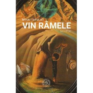 Vin ramele. Nuvele - Mihai Tatulici